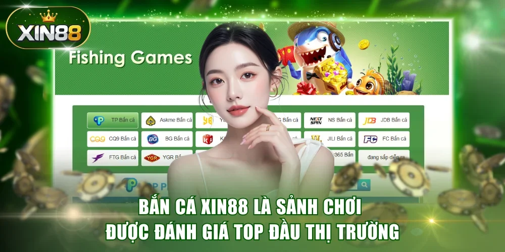 Bắn cá XIN88 là sảnh chơi được đánh giá top đầu thị trường