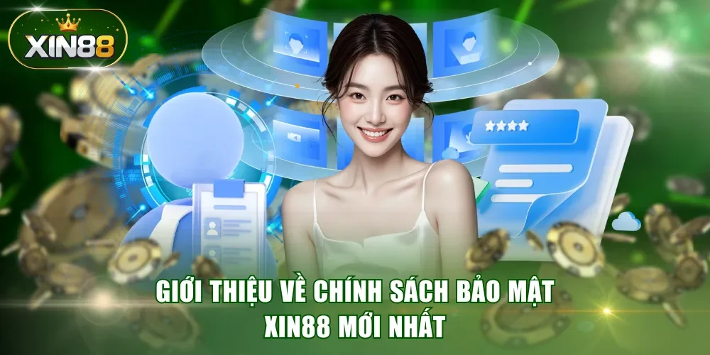 Giới thiệu về chính sách bảo mật XIN88 mới nhất
