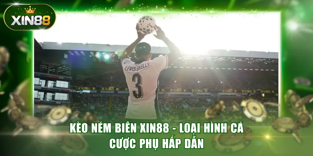 Kèo ném biên XIN88 - Loại hình cá cược phụ hấp dẫn