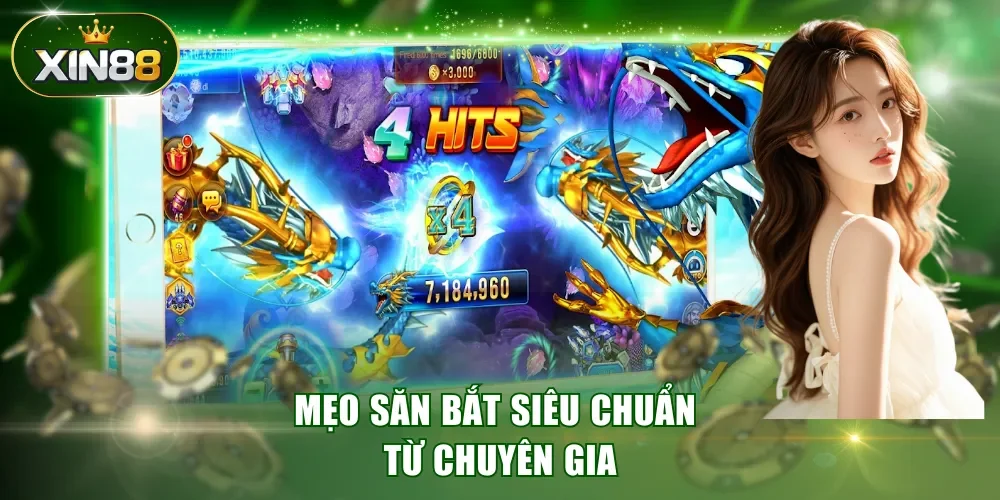 Mẹo săn bắt siêu chuẩn từ chuyên gia
