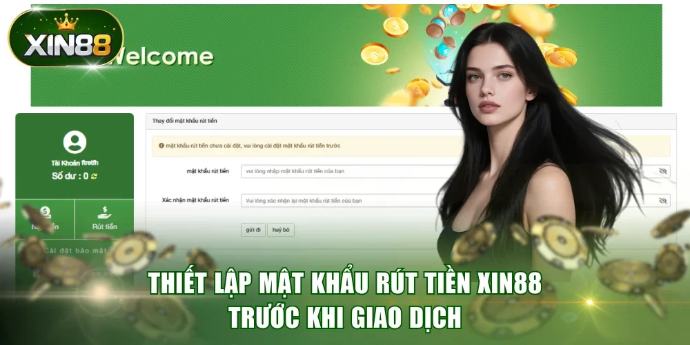 Thiết lập mật khẩu rút tiền XIN88 trước khi giao dịch