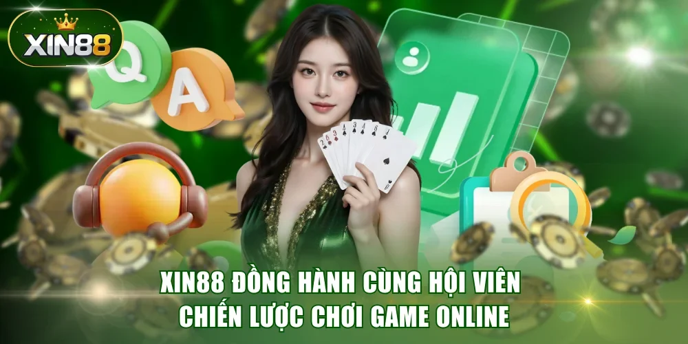 XIN88 đồng hành cùng hội viên chiến lược chơi game online